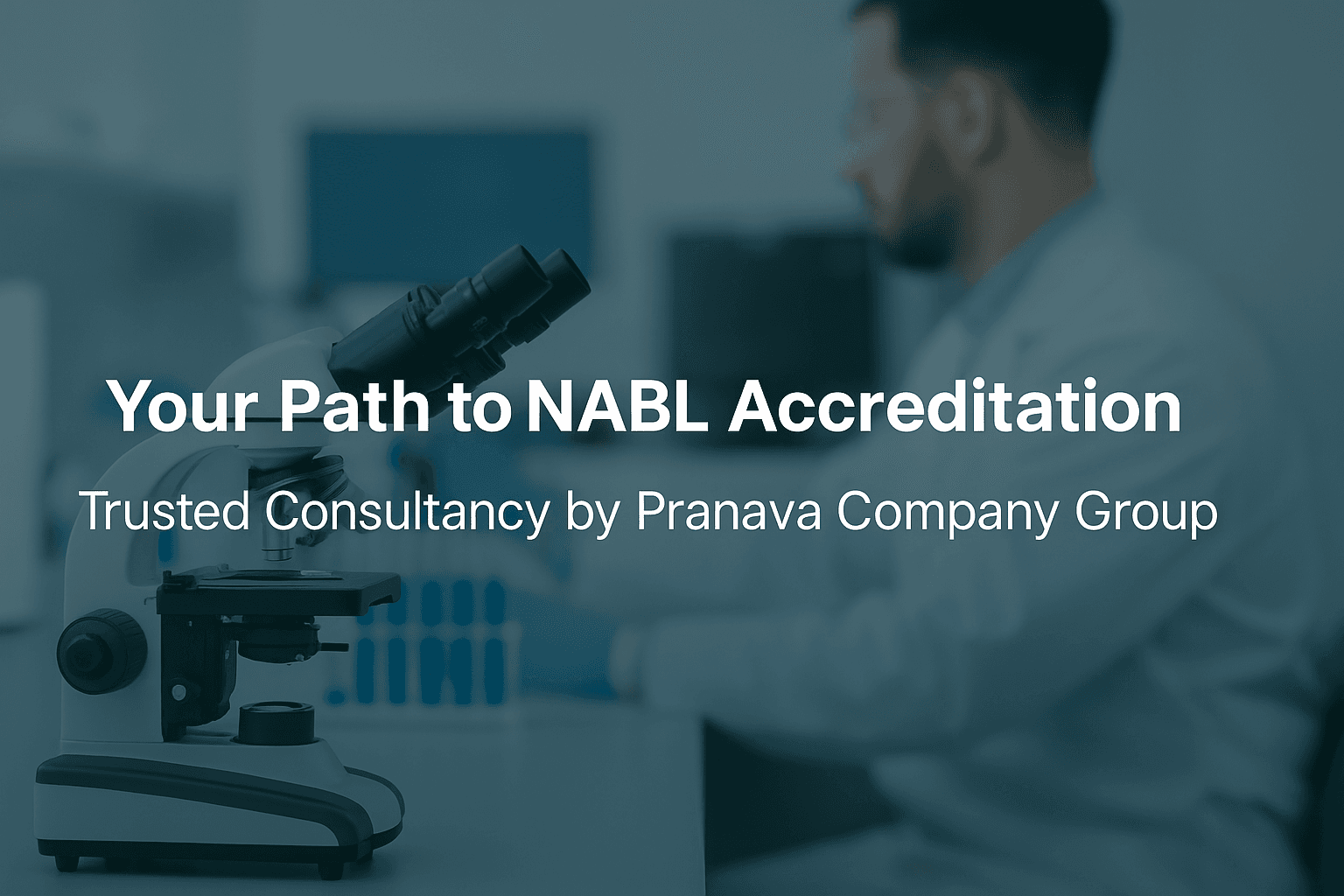 Your Path to NABL Accreditation: Partner with India’s Trusted NABL Consultancy Experts – Pranava Company Group