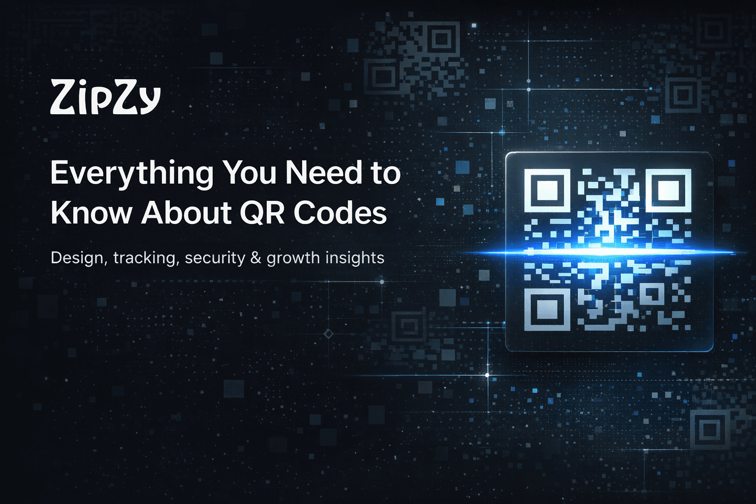 The Ultimate Guide to QR Codes: History, Uses, and Why ZipZy is the Best QR Code Generator in 2026